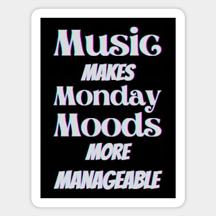 Music makes Monday moods more manageable - White Txt Magnet